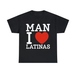 Man I Love Latinas Shirt