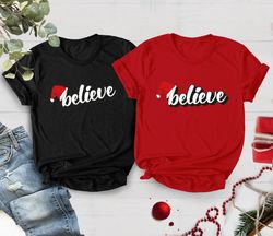 Believe Christmas Shirt, Christmas Party Shirt, Christmas T-