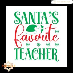 Santa's Favorite Teacher Svg, Christmas Svg, Santas Favorite Svg