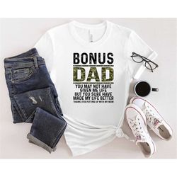 Bonus Dad Shirt, Thanks For Putting Up With My Mom Shirt, Best Dad Ever Shirt, Stepdad Shirt, Best Father Shirt, Father'