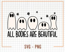 All Bodies Are Beautiful Svg, All Bodies Are Beautiful Png, Halloween Svg, Digital Design Download,
