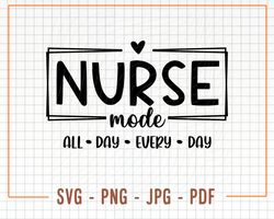 Nurse Mode SVG PNG, Nurse Life Svg, Nurse Shirt Svg, Nursing School Svg, Difference Maker Svg, Gift