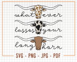 whatever lassos your longhorn svg & png, western svg, western png, longhorn svg, rowdy svg, svg, sas