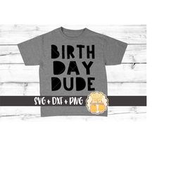 Birthday Dude SVG, Birthday Boy Svg, Birthday Svg, Birthday Shirt Svg, Toddler Svg, Svg Files, Svg for Cricut, Svg for S