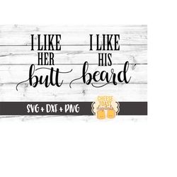 I Like His Beard I Like Her Butt SVG, Funny Svg, Beard Svg, Newly Wed Svg, Honeymoon Svg, Svg Files, DXF, Cut Files for