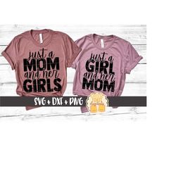 Just A Mom And Her Girls | Just A Girl And Her Mom SVG PNG DXF Cut Files, Mommy and Me Matching Shirts, Daughter, Svg fo