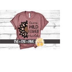 Live Wild Flower Child SVG PNG DXF Cut Files, Half Sunflower Design, Split Leopard Print Sunflower, Wildflower, Svg for