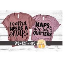 Mama Needs A Nap | Naps Are For Quitters SVG PNG DXF Cut Files, Mom and Daughter Matching Shirts, Outfits, Tired, Son, C