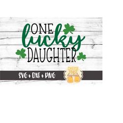 One Lucky Daughter Svg, St. Patrick's Day Svg, Shamrock Svg, Girl Svg, Daughter Svg, Svg Files, Svg for Cricut, Silhouet