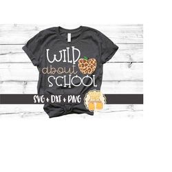 Wild About School SVG PNG DXF Cut Files, Leopard Print Apple, Back to School Shirt, First Day of School, Girl School Svg