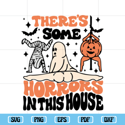 There Is Some Horrors In This House SVG, Funny Halloween SVG, Retro Halloween SVG, Funny Ghost SVG, Spooky Vibes SVG,