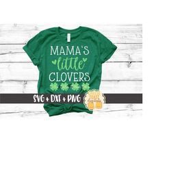 Mama's Little Clovers SVG PNG DXF Cut Files, Personalized Mom St. Patrick's Day Shirt, Shamrock Svg, St. Paddy's, Svg fo