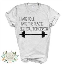 I Hate You I Hate This Place See You Tomorrow SVG Work Out Exercise Digital Cut File  PNG