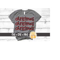 Christmas Christmas Christmas SVG PNG DXF Cut Files, Buffalo Plaid, Merry Christmas, Women's Christmas Shirt, Holidays,