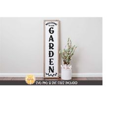 Welcome To Our Garden SVG, png dxf, Gardening Design, Garden Sign, Porch Saying, Welcome Home, Vertical Wood Sign Quote,