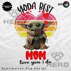 Yoda Best Mom Png Mothers Day Yoda Gift  Yoda Mothers day gift Mom Yoda Birthday for Sublimation png