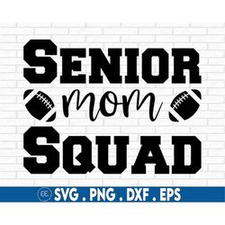 Senior Football Mom Squad svg, Football Mom Svg, Graduation svg, Senior Mom SVG