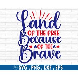 Land of free because of the brave SVG, Fourth of July svg, USA Patriotic svg, 4th of July SVG, Independence Day svg