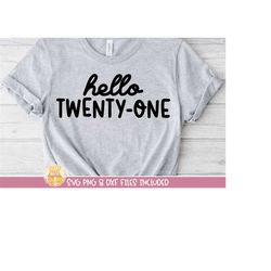 21st Birthday SVG, Hello Twenty-One SVG, Birthday Shirt Cut Files for Girls, It's My Birthday, Twenty First Birthday Svg