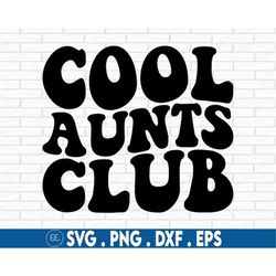 Cool Aunts Club SVG, Cool Aunts Club PNG, Aunts Svg, Aunt To Be Svg, Aunts Shirt PNG