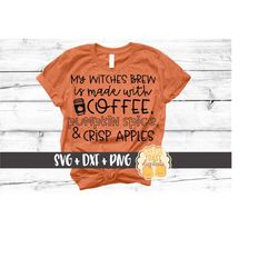 My Witches Brew is Made With Coffee Pumpkin Spice and Crisp Apples SVG PNG DXF Cut Files, Coffee Halloween Shirt, Cricut