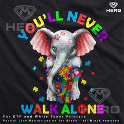 Autism Awareness Never Walk Alone Autism Elephant DTF Download Animal art for Autism Image Tshirt Mom Autism love Shirt