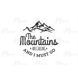 The Mountains Are Calling And I Must Go svg, Digital Download