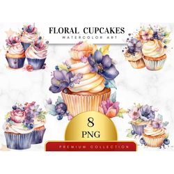 Set of 8, Watercolor Floral Cupcakes Clipart, Watercolor Cake, Dessert Clipart, Floral Cupcakes, Cupcakes Png, Sweets Cl