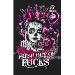 Mom Sugar Skull Fresh Out of Fucks Png Mothers day La Catrina Download File Queen Catrina Women T-Shirt File Day of the