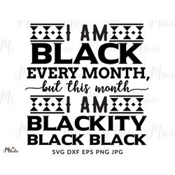 I'm Blackity Black SVG, Black History Month Svg, Melanin SVG, Black History Svg, Juneteenth SVG, Black Girl Svg, Files F