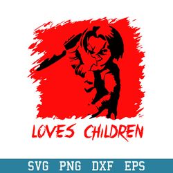 chucky loves children svg, horror characters svg, halloween svg, png dxf eps digital file