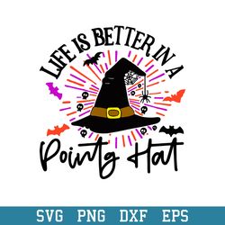 Life Is Better In A Pointy Hat Svg, Halloween Svg, Png Dxf Eps Digital File