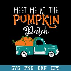 Meet Me At The Pumkin Patch Svg, Halloween Svg, Png Dxf Eps Digital File