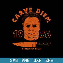 Michael Myers Carve Diem 1978 Svg, Halloween Svg, Png Dxf Eps Digital File