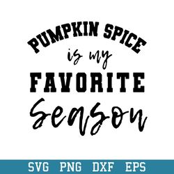 Pumpkin Spice In My Favorite Season Svg, Halloween Svg, Png Dxf Eps Digital File