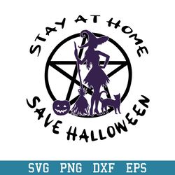 Stay At Home Save Halloween Svg, Halloween Svg, Png Dxf Eps Digital File
