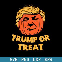 Trump Or Treat Svg, Halloween Svg, Png Dxf Eps Digital File