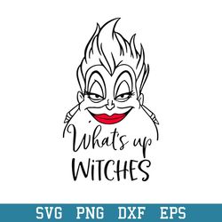 What_s Up Witches Svg, , Halloween Svg, Png Dxf Eps Digital File
