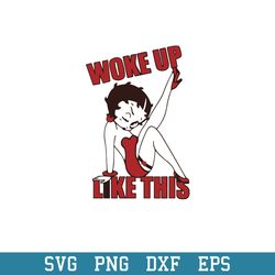 Woke  Up  Like  This Betty Boop Svg, Halloween Svg, Png Dxf Eps Digital File