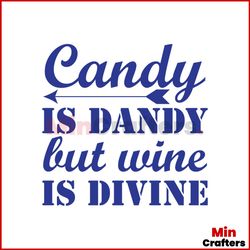 Candy Is Dandy But Wine Is Divine Svg, Halloween Svg