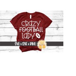 Crazy Football Lady SVG PNG DXF Cut Files, Football Svg, Women's Football Shirt, Funny Girl Football Design, Svg for Cri