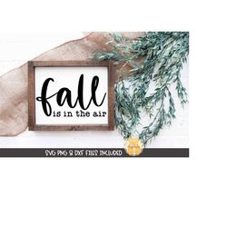 Fall Is In The Air SVG PNG DXF Cut Files, Fall Farmhouse Svg, Autumn, Thanksgiving, Home, Front Door Sign, Decor, Cricut