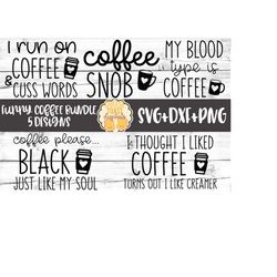 Funny Coffee SVG Bundle - 5 Designs, Coffee Svg, Funny Coffee Shirt, I Run On Coffee and Cuss Words, Coffee Snob, Svg fo