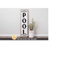 Welcome To Our Pool SVG, png dxf, Farmhouse Design, Porch Saying, Welcome Home, Vertical Wood Sign Quote, Outside Design