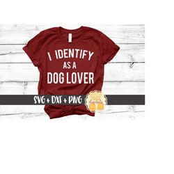 I Identify As A Dog Lover Svg, Dog Lover Svg, Fur Mom Svg, Dog Mom SVG, Svg Files, Svg for Cricut, Svg for Silhouette