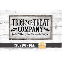 Trick or Treat Company For Little Ghouls and Boys SVG PNG DXF Cut Files, Halloween Sign, Fall, Halloween Candy Svg, Cric