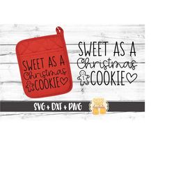 Sweet As A Christmas Cookie SVG PNG DXF Cut Files, Christmas Pot Holder, Holiday Oven Mitt, Appreciation Gift, Baking, C