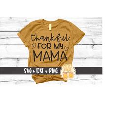 Thankful For My Mama SVG PNG DXF Cut Files, Thanksgiving Shirt, Fall, Girl's Turkey Day Design, Kid, Cute, Heart, Cricut