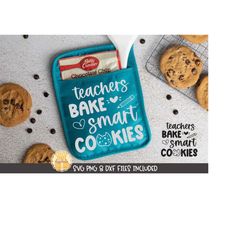 Teachers Bake Smart Cookies SVG, Pot Holder Design, Oven Mitt Sayings, png dxf, Teacher Appreciation Gift, Baking, Cricu