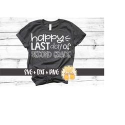 Happy Last Day of Second Grade SVG PNG DXF cut files, End of School Shirt, Last Day of School, Teacher Design, 2nd Grade